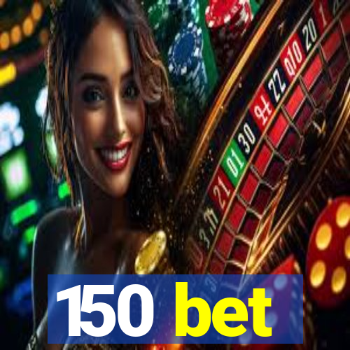 150 bet